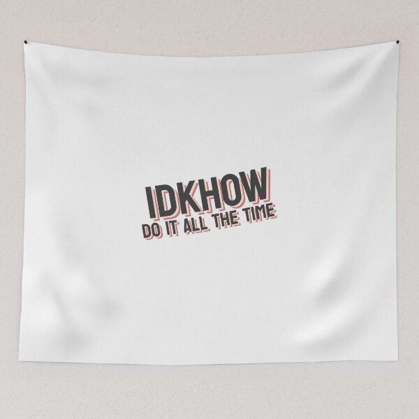 Item preview, IDKHOW Do It All The Time  designed and sold by GreatAndNerdy.
