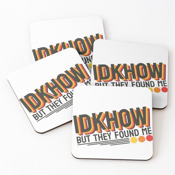 Item preview,  IDKHOW I Don't Know How But They Found Me designed and sold by GreatAndNerdy.
