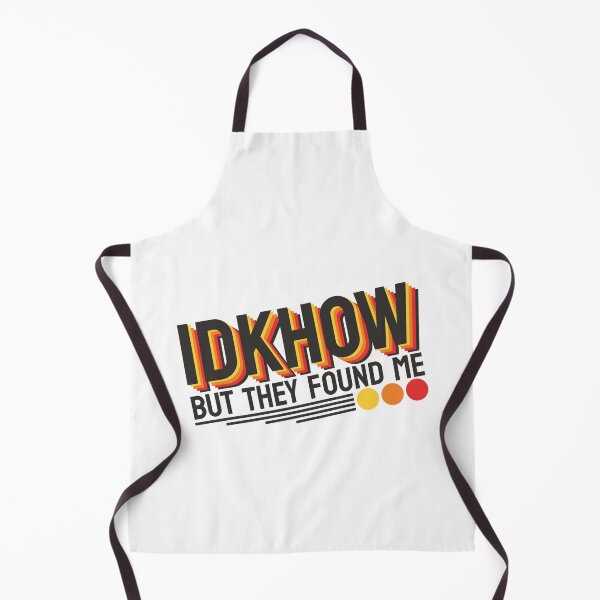 Item preview,  IDKHOW I Don't Know How But They Found Me designed and sold by GreatAndNerdy.