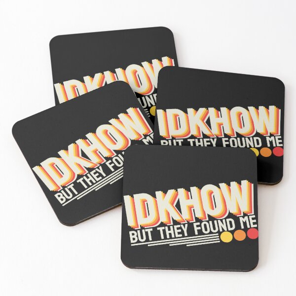 Item preview, IDKHOW I Don't Know How But They Found Me designed and sold by GreatAndNerdy.
