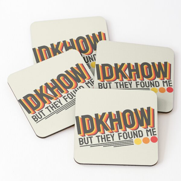 Item preview, IDKHOW I Don't Know How But They Found Me designed and sold by GreatAndNerdy.