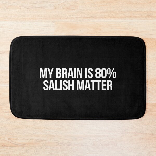 Item preview, My Brain is 80% Salish Matter designed and sold by deluluhaze.