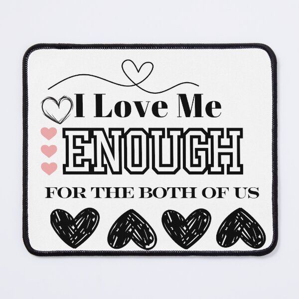 Item preview, I Love Me Enough For The Both Of Us designed and sold by iRoyalRiches.