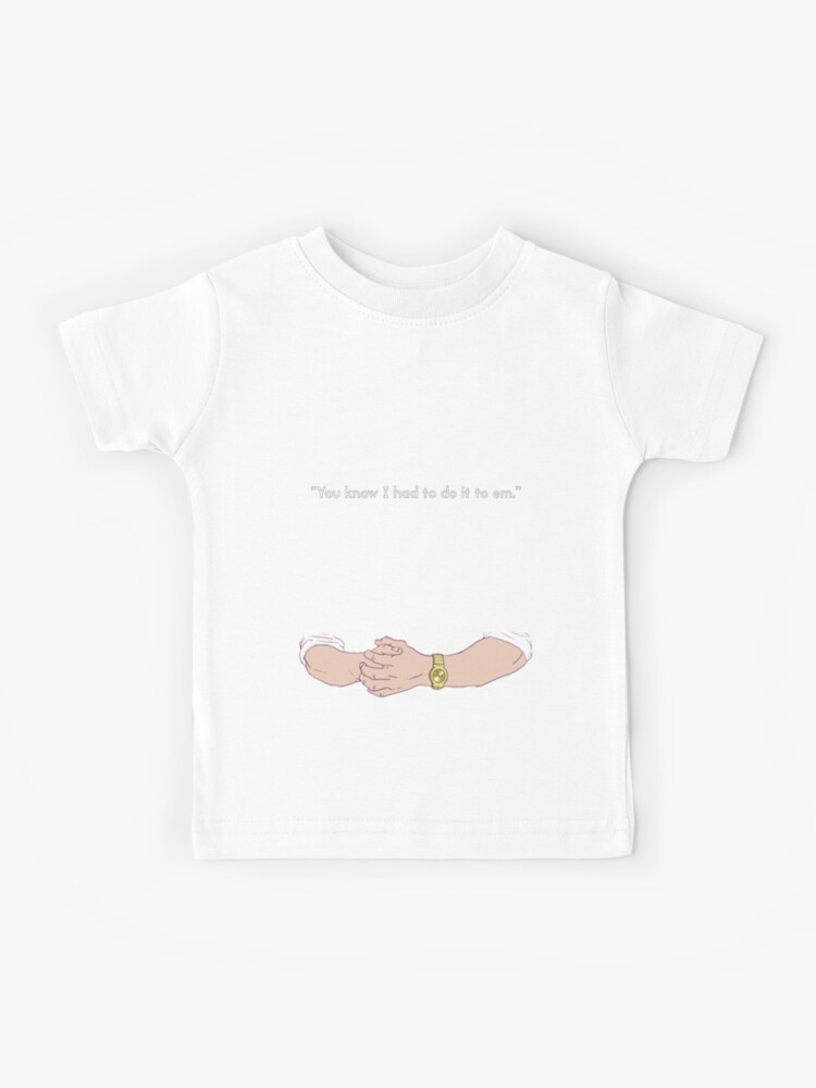 You Know I Had To Do It To Em Kids T Shirt By Myprimoteemo Redbubble - you know i had to do it to em roblox t shirt