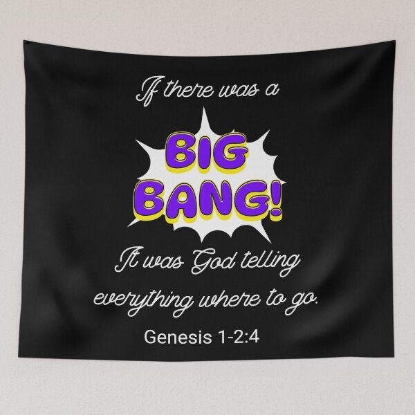 Item preview, If There Was a Big Bang, It was God Telling Everything Where to Go designed and sold by S4G Tees.