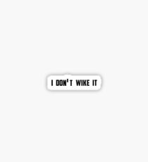 i don't wike it Sticker