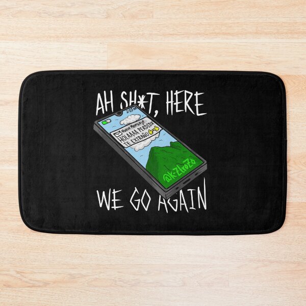 Item preview, Ah, sh*t, here we go again - Hola perdido - te extraño - retorno - nuevo mensaje - celular designed and sold by Kztrozo.