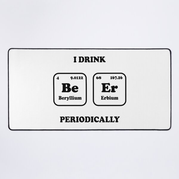 Item preview, I Drink Beer Periodically – Science Joke Gift for Beer Lovers and Nerds designed and sold by ScienceCorner.