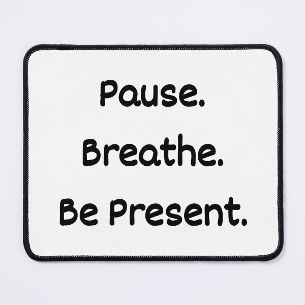 Item preview, Pause. Breathe. Be Present. Mindfulness Quote designed and sold by brodidudie.