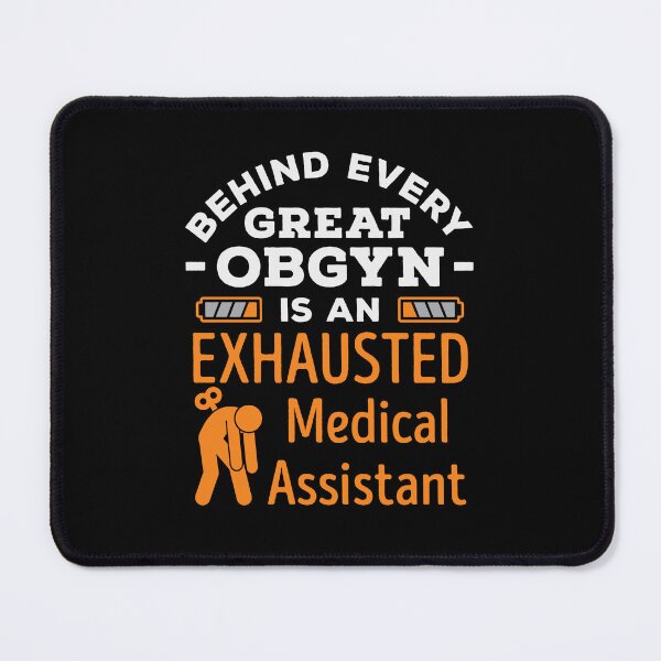 Item preview, Behind Every Great OBGYN is an Exhausted Medical Assistant designed and sold by jaygo.
