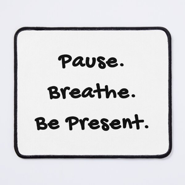 Item preview, Pause. Breathe. Be Present. Mindfulness Quote designed and sold by brodidudie.