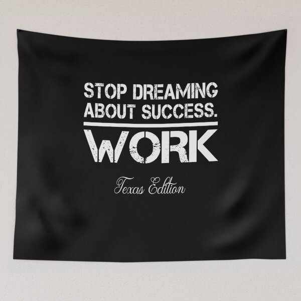 Item preview, Stop Dreaming About Success - Work - Texas State Edition Hustle Motivation Fitness designed and sold by Basti09.