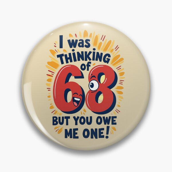 Item preview, 68 and You Owe Me One – Funny 6 9 Joke T-Shirt designed and sold by trendpotion.