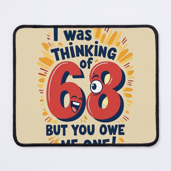 Item preview, 68 and You Owe Me One – Funny 6 9 Joke T-Shirt designed and sold by trendpotion.
