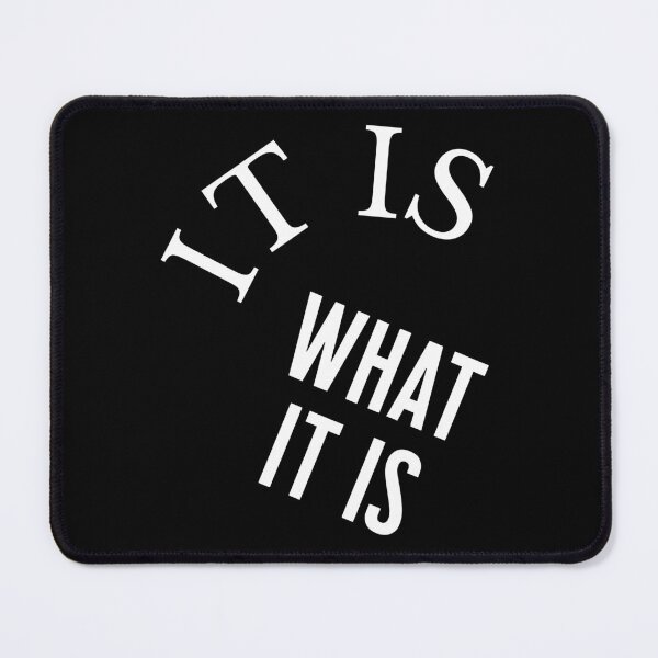 Item preview, It Is What It Is designed and sold by S4G Tees.