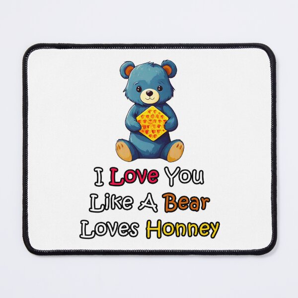 Item preview, I Love You Like A Bear Loves Honney quote 1 designed and sold by Tom-Johnson.