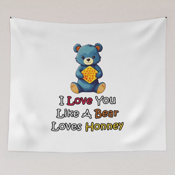 Item preview, I Love You Like A Bear Loves Honney quote 1 designed and sold by Tom-Johnson.