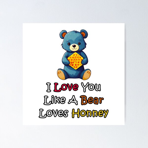 Item preview, I Love You Like A Bear Loves Honney quote 1 designed and sold by Tom-Johnson.