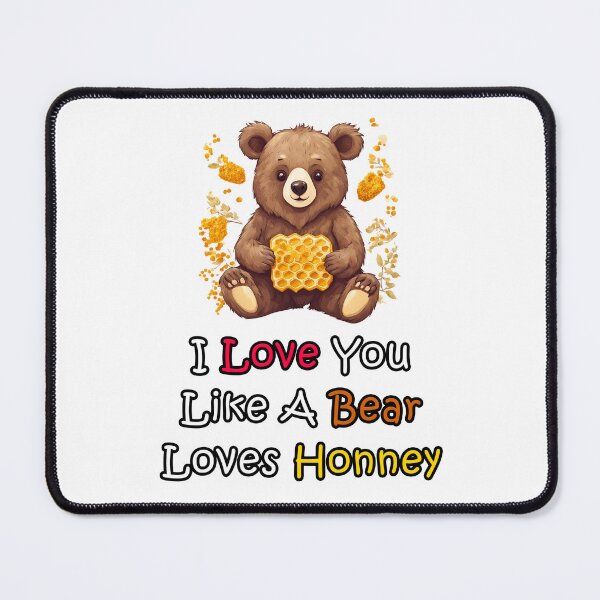 Item preview, I Love You Like A Bear Loves Honney quote 2 designed and sold by Tom-Johnson.