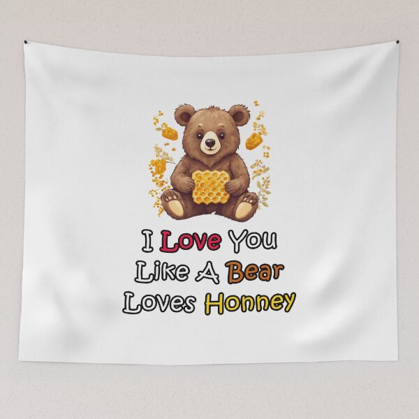 Item preview, I Love You Like A Bear Loves Honney quote 2 designed and sold by Tom-Johnson.