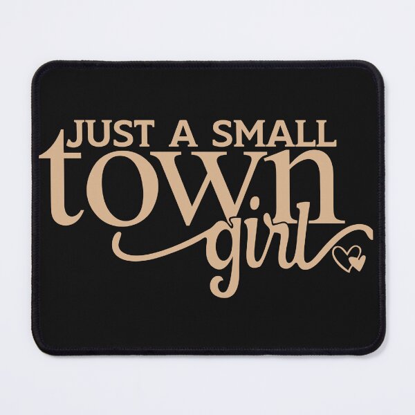 Item preview, Just A Small Town Girl designed and sold by AlienOccupation.