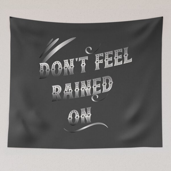 Item preview, Don't Feel Rained On designed and sold by S4G Tees.