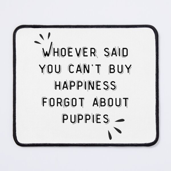Item preview, Whoever Said You Can't Buy Happiness... - Puppy Quote designed and sold by Furry Paw Prints.