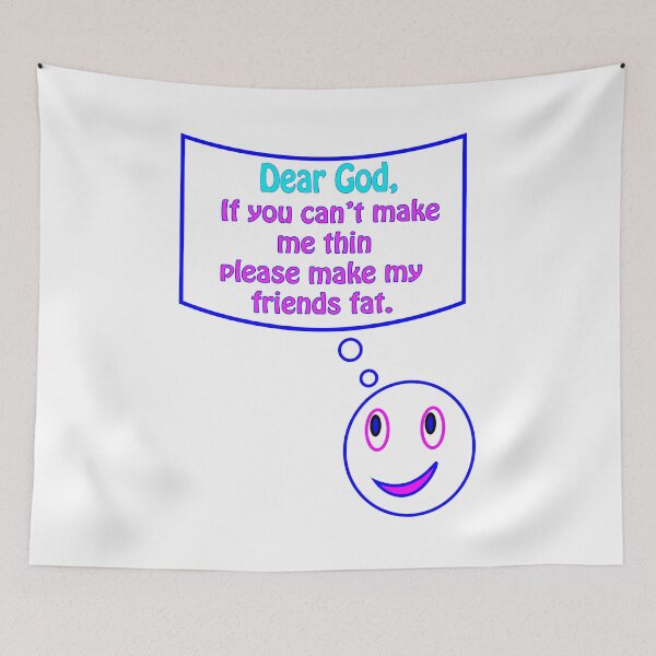 Item preview, dear god if you can't make me thin please make my friends fat designed and sold by MallsD.