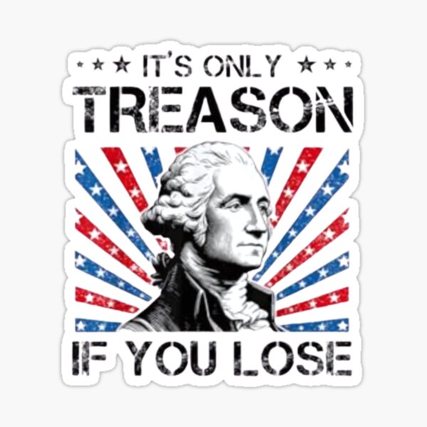 Item preview, George Washington It's Only Treason If You Lose 4th Of July  designed and sold by DoodleUrban.