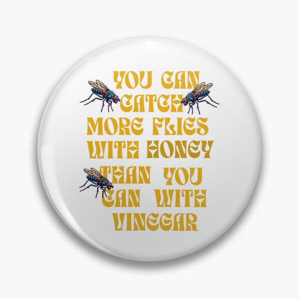 Item preview, You Can Catch More Flies With Honey Than You Can With Vinegar designed and sold by S4G Tees.