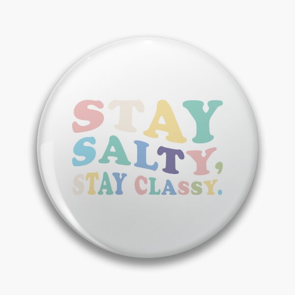 Item preview, Stay salty stay Classy! designed and sold by jazzydevil.