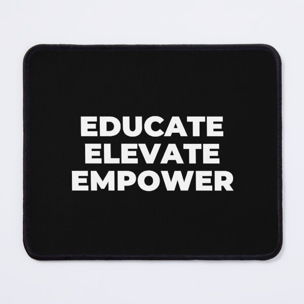 Item preview, Educate Elevate Empower Motivational Quote Design designed and sold by MuzamilAhmed.