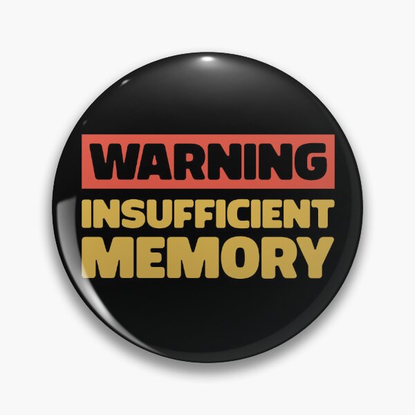 Item preview, Warning Insufficient Memory Funny Humorous Memory Problem Typography  designed and sold by KLArtzStore.