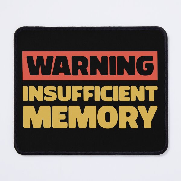 Item preview, Warning Insufficient Memory Funny Humorous Memory Problem Typography  designed and sold by KLArtzStore.
