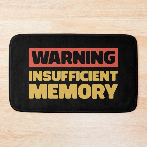 Item preview, Warning Insufficient Memory Funny Humorous Memory Problem Typography  designed and sold by KLArtzStore.