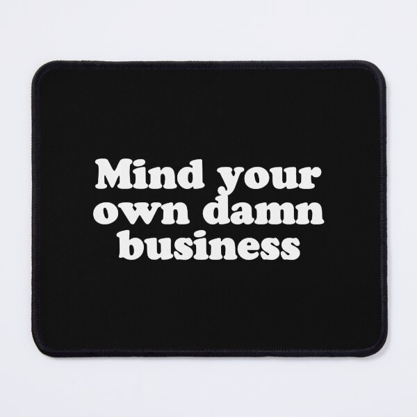 Item preview, Mind your own damn business designed and sold by Ch2Trillion.