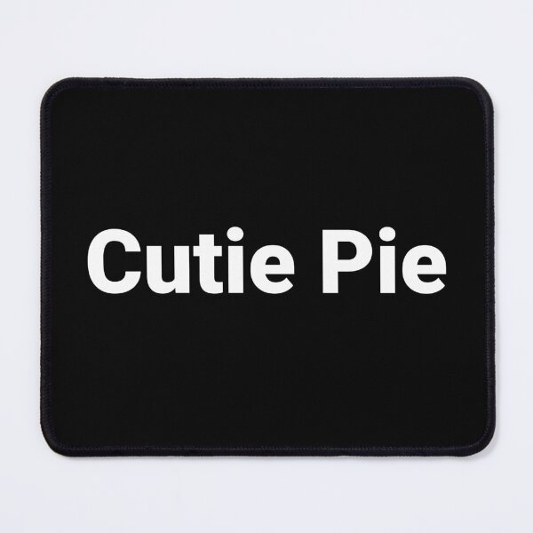 Item preview, Cutie Pie designed and sold by Text-based T-Shirts and Gifts.