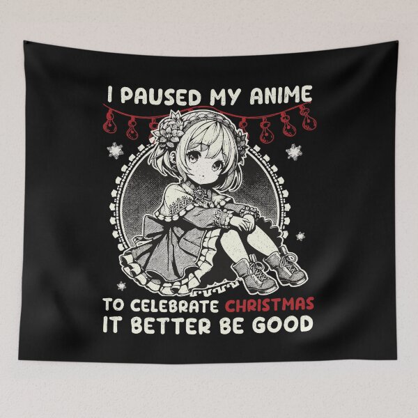 Item preview, I Paused My Anime For Christmas Fans designed and sold by LuminOrb.