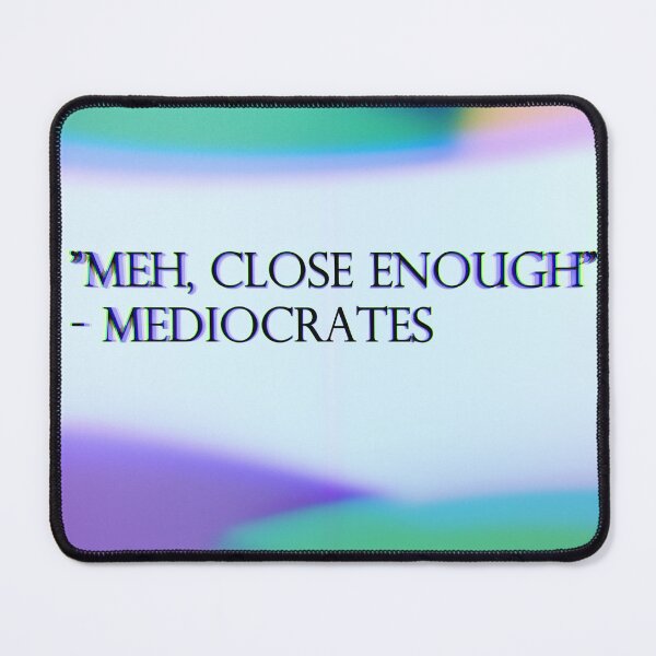 Item preview, [Meh, Close Enough] Comedy Stoic Quote designed and sold by AbstractLives.
