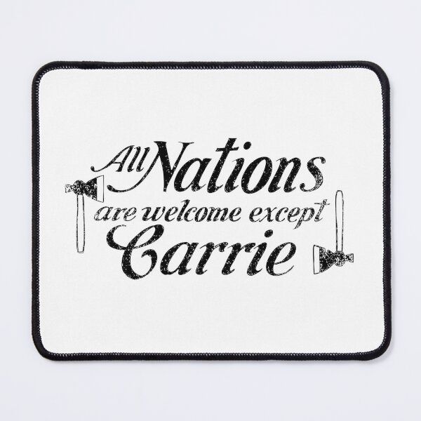 Item preview, All Nations are Welcome Except Carrie designed and sold by ChickenFund.