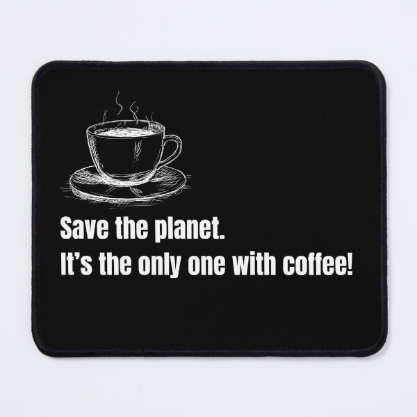 Item preview, Save the Planet for Coffee Coffee Planet Coffee Lover's Plea Planet Earth & Coffee designed and sold by TolgaSal.
