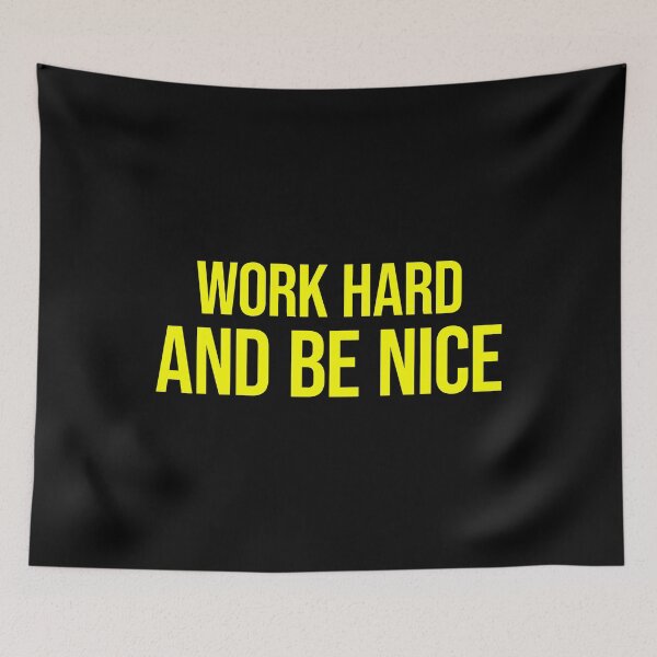 Item preview, Work Hard And Be Nice designed and sold by FlyShop1.
