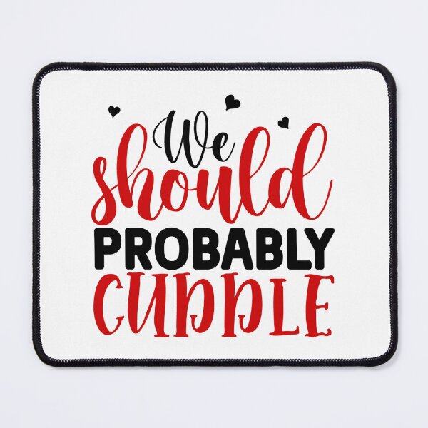 Item preview, We Should Probably Cuddle – Cozy Valentine Design designed and sold by CleanDecor.