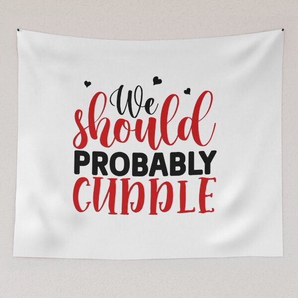 Item preview, We Should Probably Cuddle – Cozy Valentine Design designed and sold by CleanDecor.