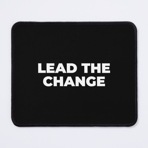 Item preview, Lead the Change Empowerment Quote designed and sold by MuzamilAhmed.