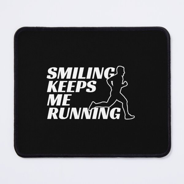Item preview, Smiling keeps me running designed and sold by EMMonovi.