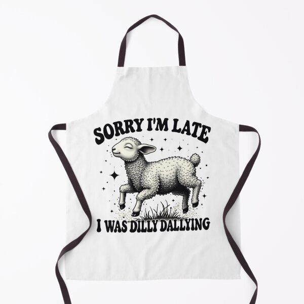 Item preview, Sorry I'M Late I Was Dilly Dallying designed and sold by Blok45.