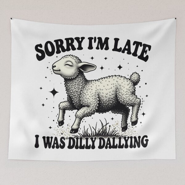 Item preview, Sorry I'M Late I Was Dilly Dallying designed and sold by Blok45.