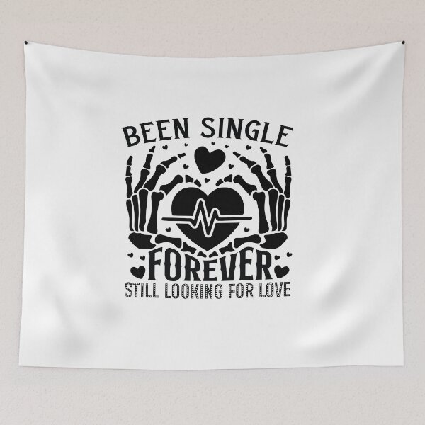 Item preview, Been Single Forever, Still Looking for Love designed and sold by CleanDecor.