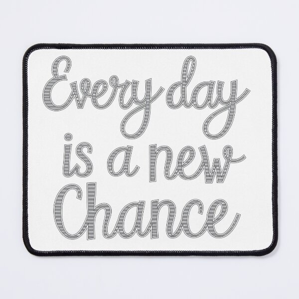 Item preview, Every day is a new chance designed and sold by Snow-Woods.
